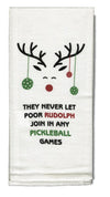 Pickleball "They Never Let Poor Rudolph..." Towel