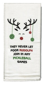 Pickleball "They Never Let Poor Rudolph..." Towel