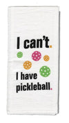 Pickleball "I Can't. I Have Pickleball" Towel